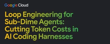 文章封面：Loop Engineering for Sub-Dime Agents: Cutting Token Costs in AI Coding Harnesses 