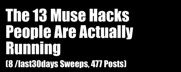 文章封面:The 13 Muse Hacks People Are Actually Running (8 /last30days Sweeps, 477 Posts)