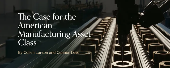 文章封面:The Case for the American Manufacturing Asset Class