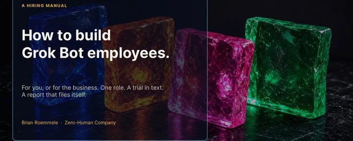 文章封面:How To Hire A Grok Bot: Experience From The First Zero Human Company.