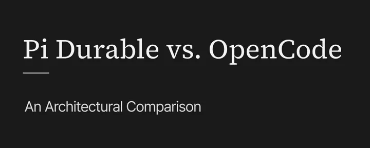 文章封面：Pi Durable vs. OpenCode: An Architectural Comparison
