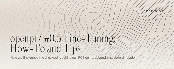 文章封面:openpi / π0.5 Fine-Tuning: How-To and Tips