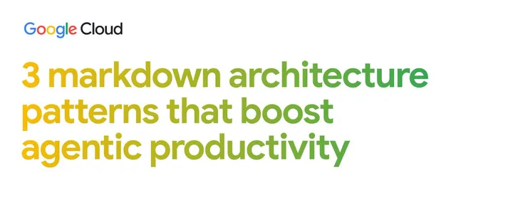 文章封面：3 markdown architecture patterns that boost agentic productivity